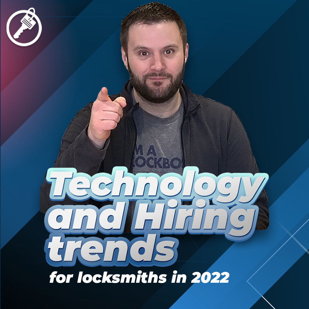 Technology and Hiring trends for locksmiths in 2022 (part 3) | #Lockboss Show & Giveaway